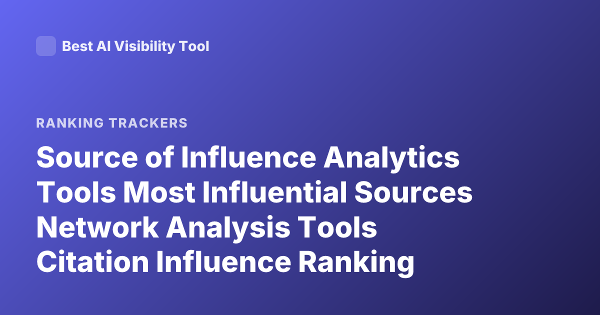 Source of Influence Analytics Tools Most Influential Sources Network Analysis Tools Citation Influence Ranking Tools