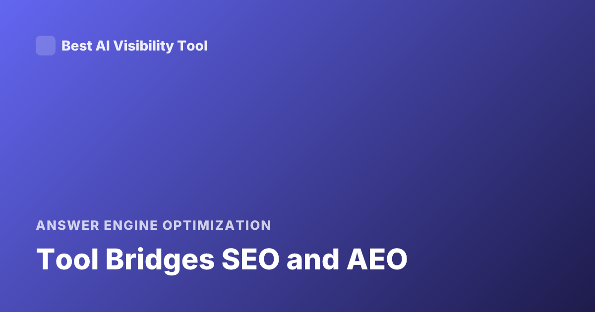 Tool Bridges SEO and AEO