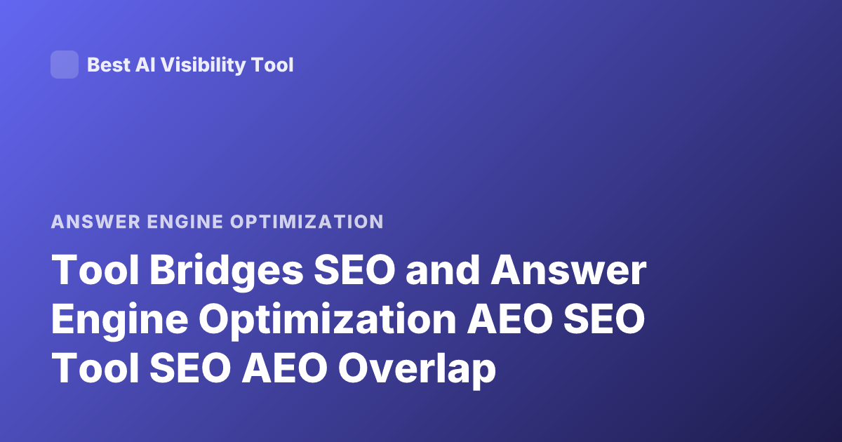 Tool Bridges SEO and Answer Engine Optimization AEO SEO Tool SEO AEO Overlap