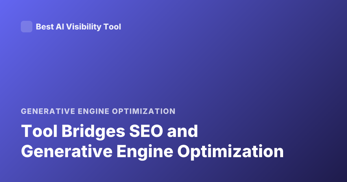Tool Bridges SEO and Generative Engine Optimization