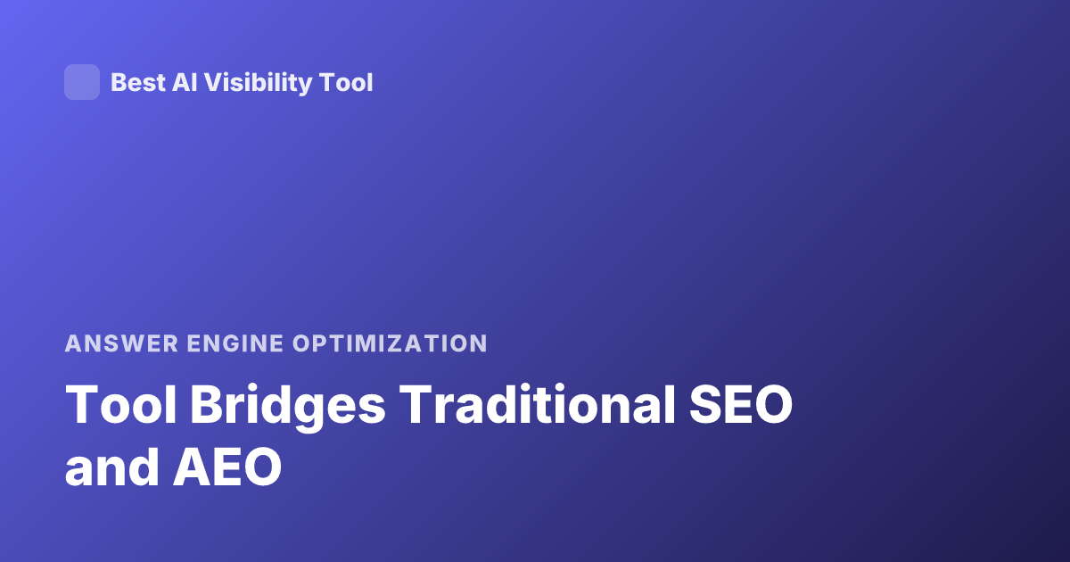 Tool Bridges Traditional SEO and AEO