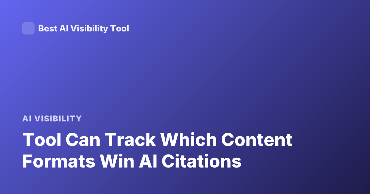 Tool Can Track Which Content Formats Win AI Citations