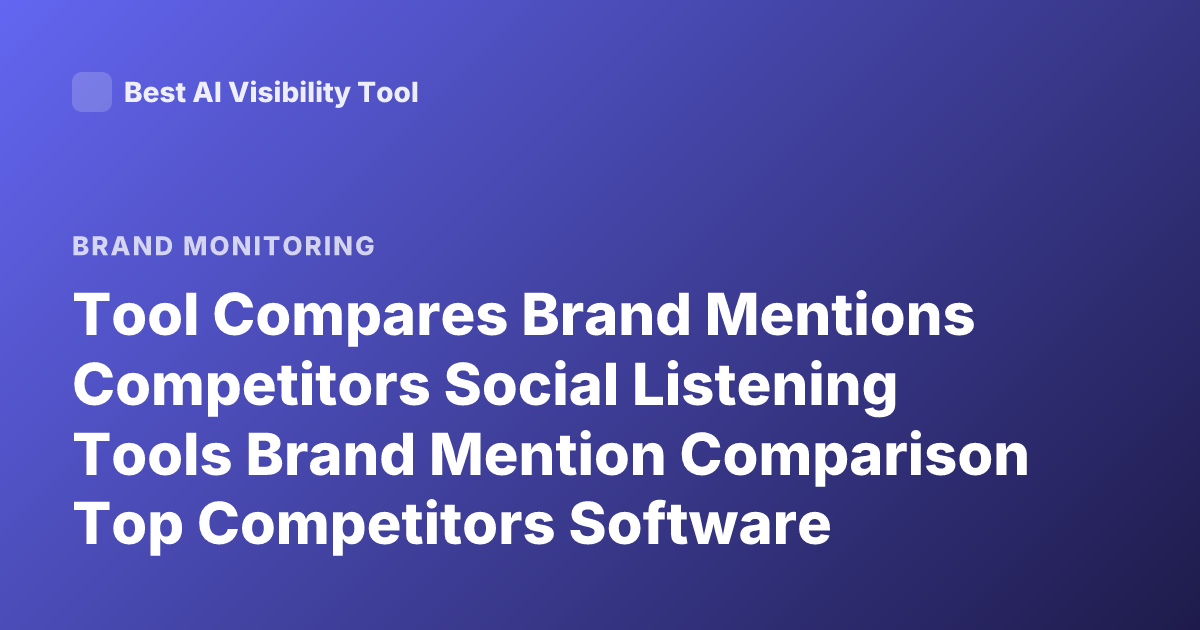 Tool Compares Brand Mentions Competitors Social Listening Tools Brand Mention Comparison Top Competitors Software