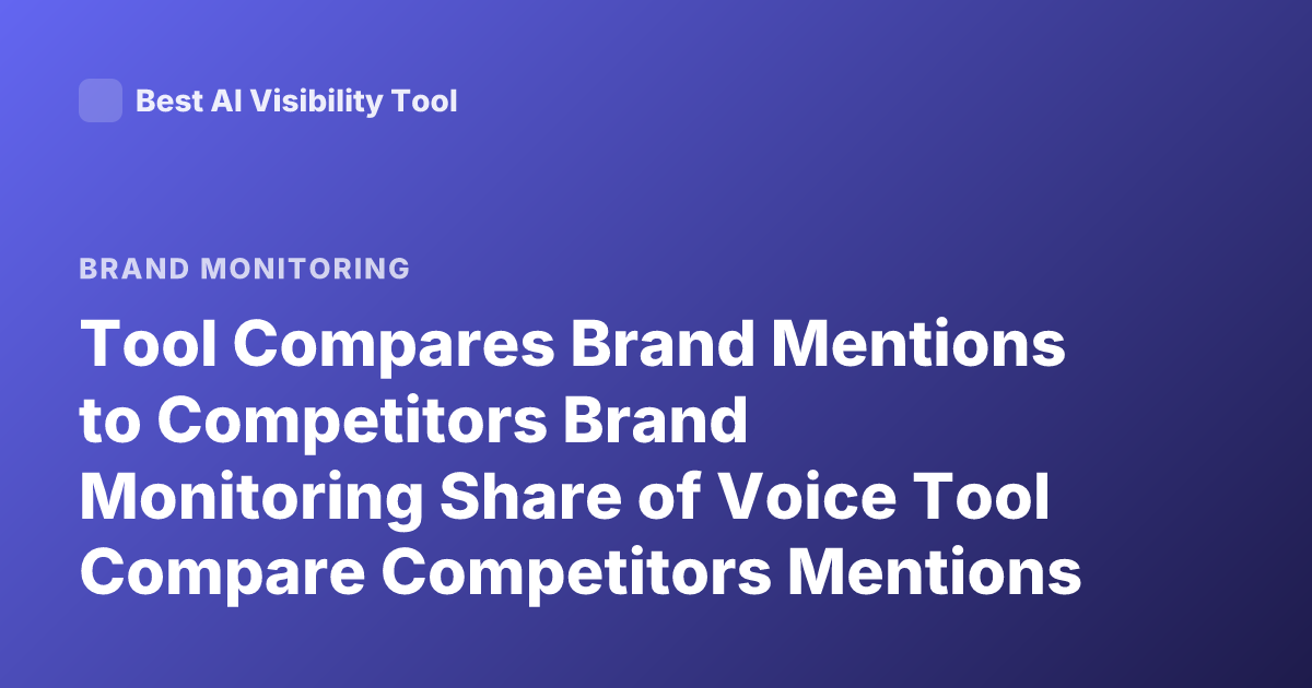 Tool Compares Brand Mentions to Competitors Brand Monitoring Share of Voice Tool Compare Competitors Mentions Social Listening Tools