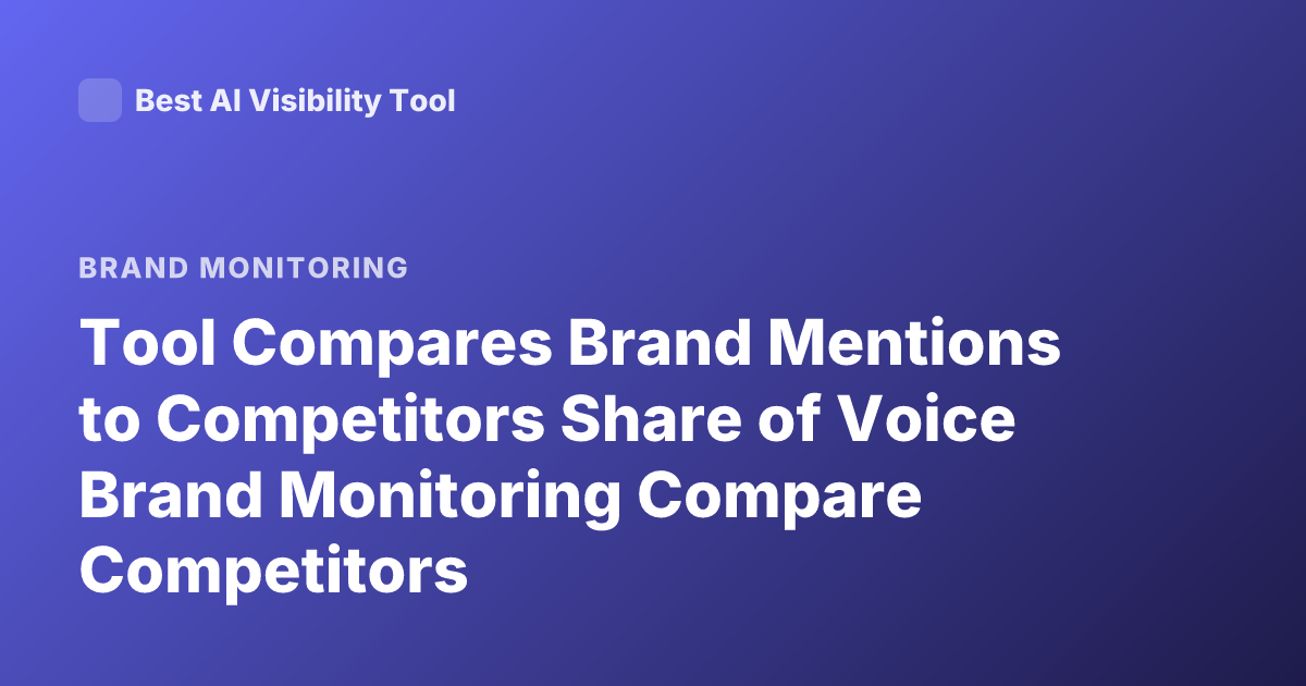 Tool Compares Brand Mentions to Competitors Share of Voice Brand Monitoring Compare Competitors