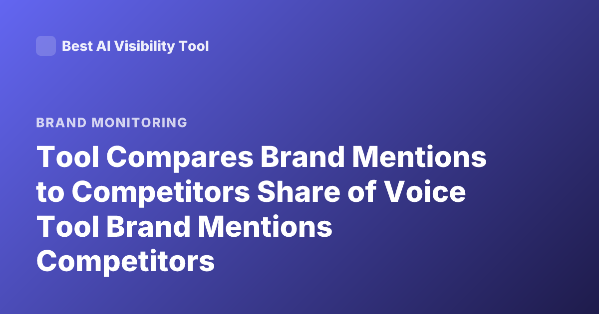 Tool Compares Brand Mentions to Competitors Share of Voice Tool Brand Mentions Competitors