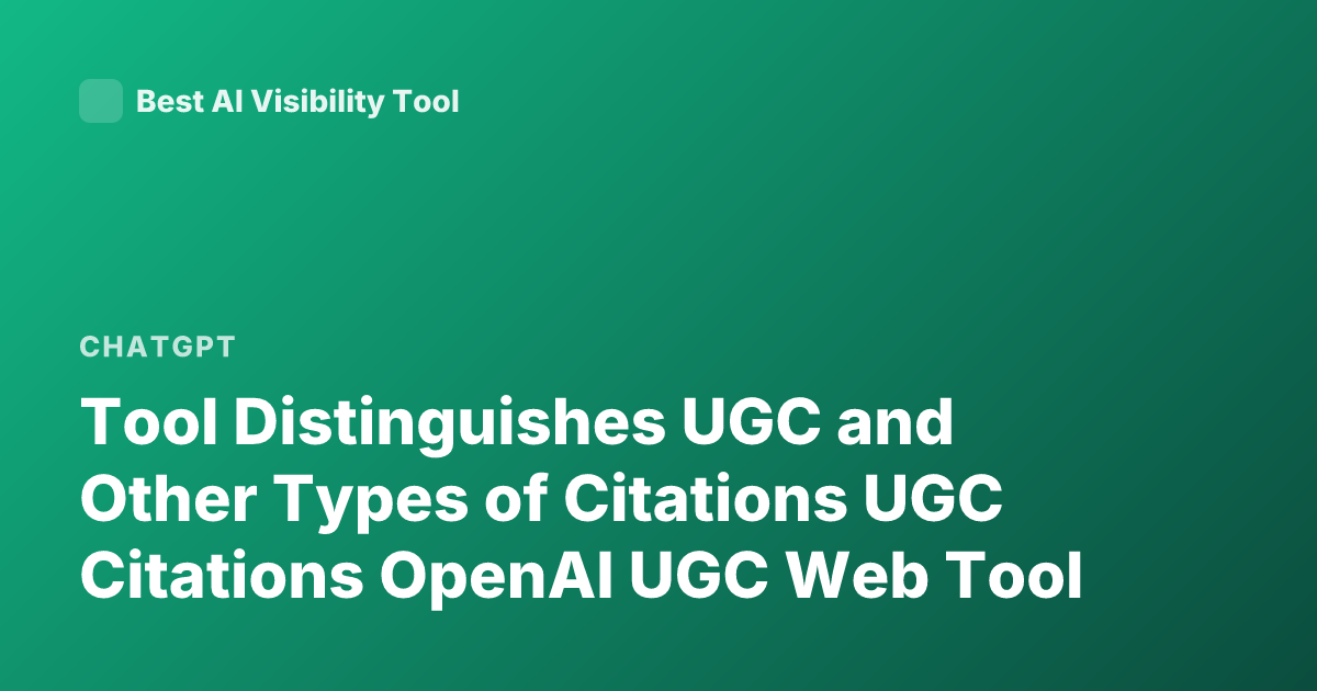 Tool Distinguishes UGC and Other Types of Citations UGC Citations OpenAI UGC Web Tool