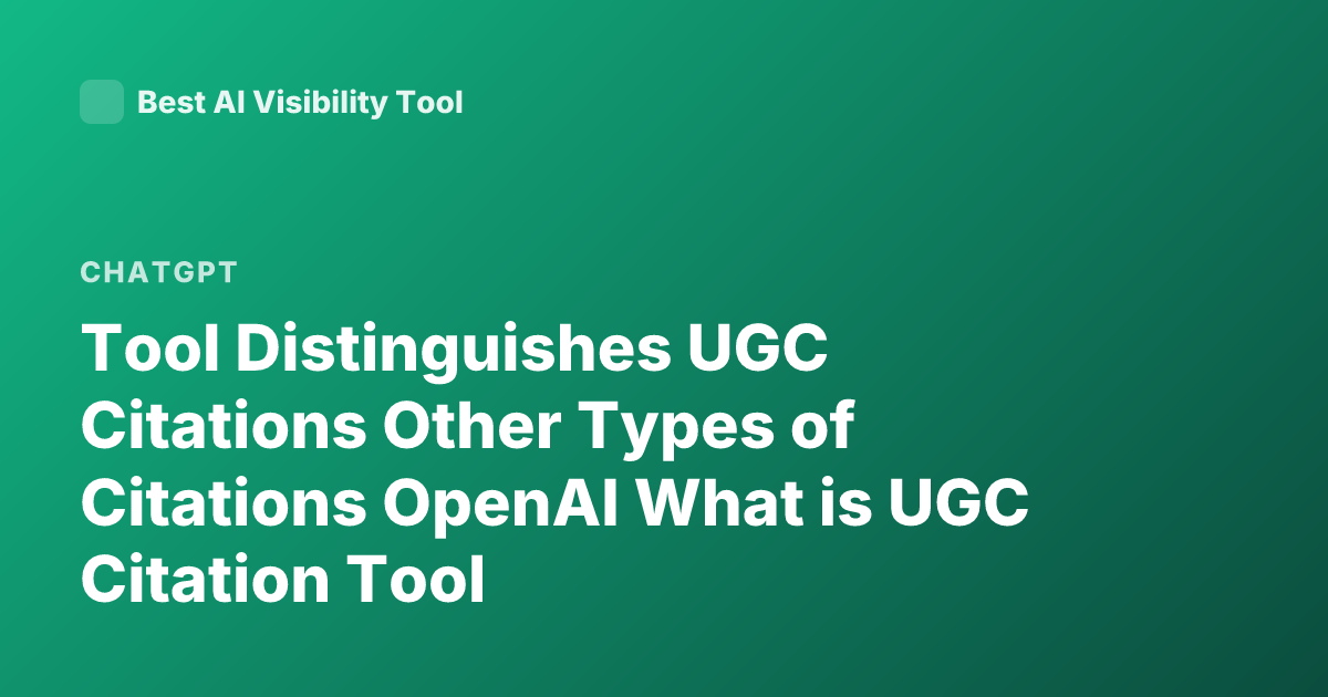 Tool Distinguishes UGC Citations Other Types of Citations OpenAI What is UGC Citation Tool