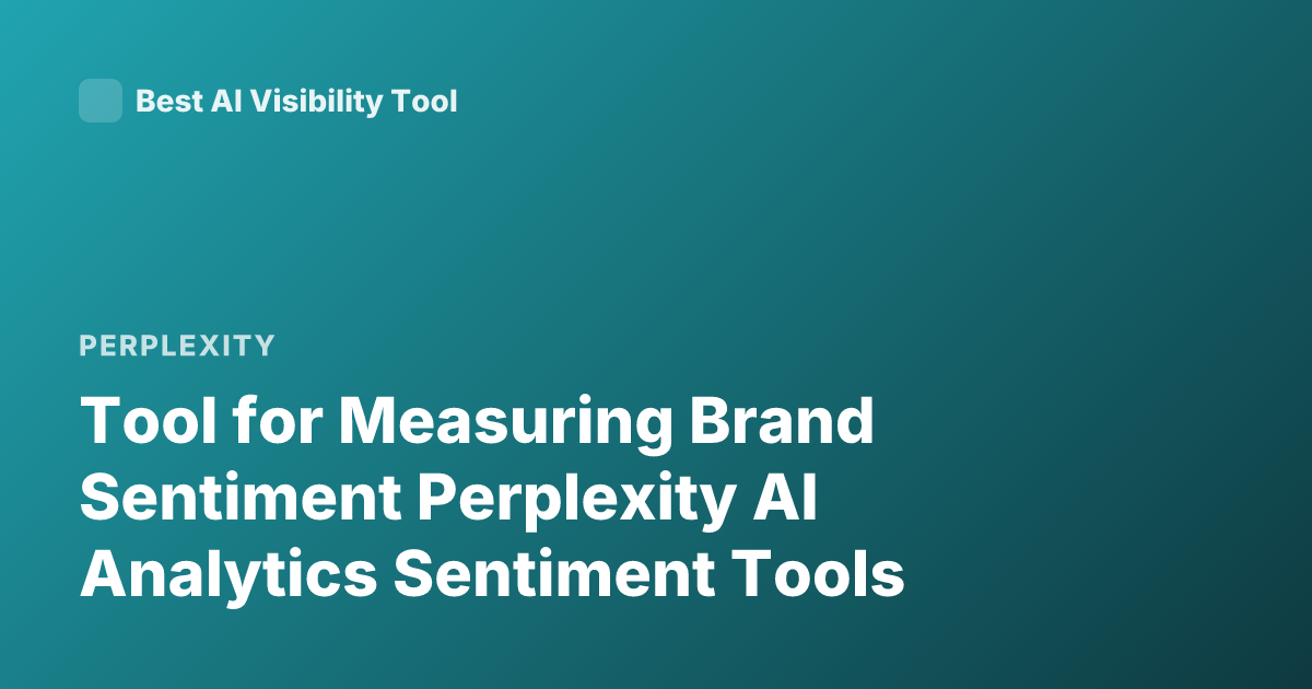 Tool for Measuring Brand Sentiment Perplexity AI Analytics Sentiment Tools