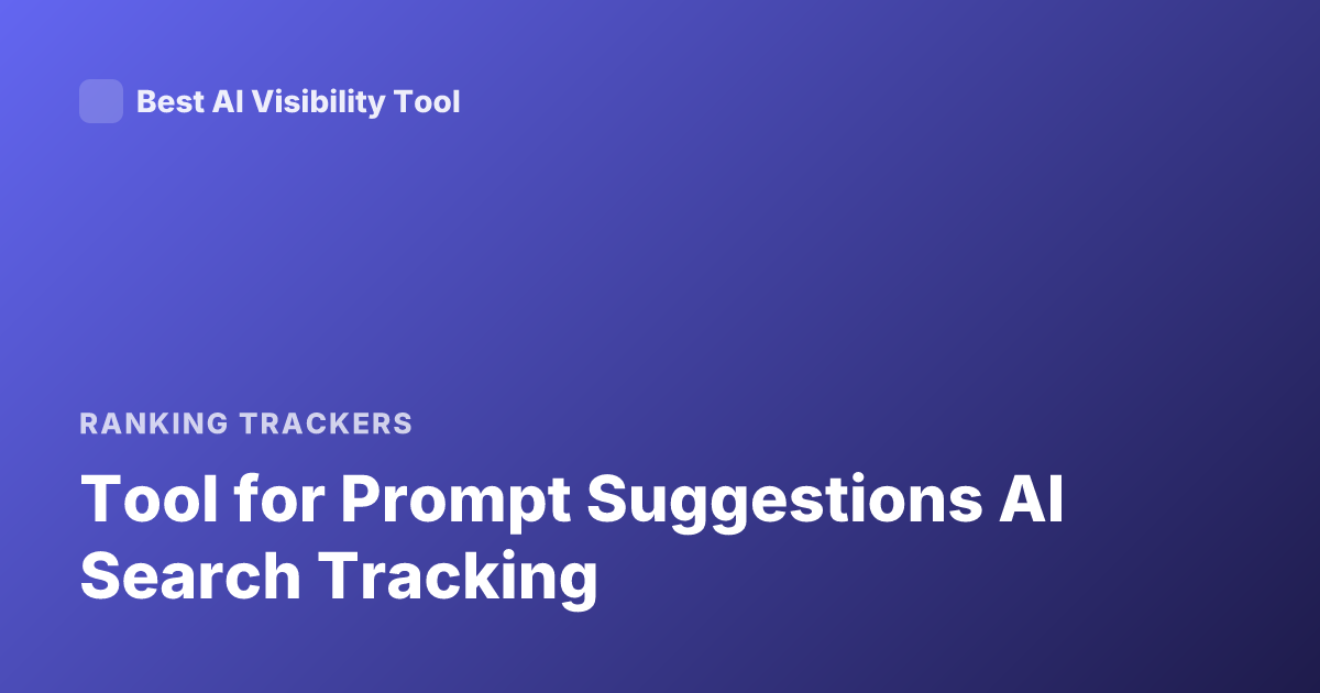 Tool for Prompt Suggestions AI Search Tracking