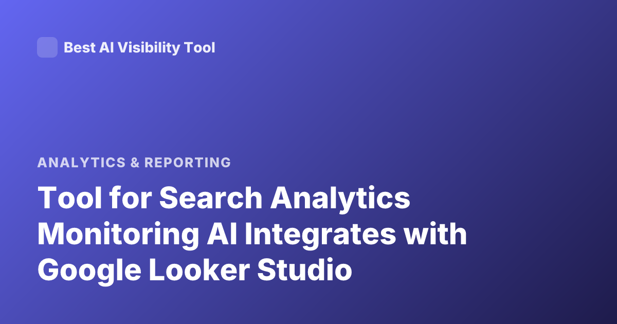 Tool for Search Analytics Monitoring AI Integrates with Google Looker Studio