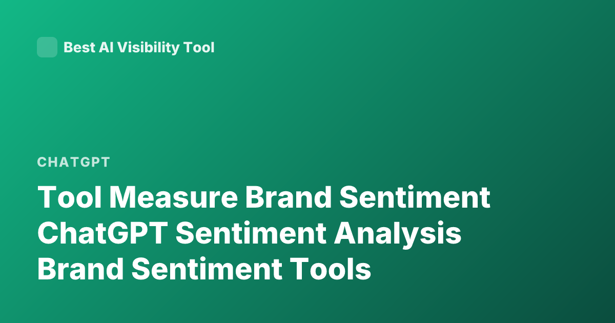 Tool Measure Brand Sentiment ChatGPT Sentiment Analysis Brand Sentiment Tools