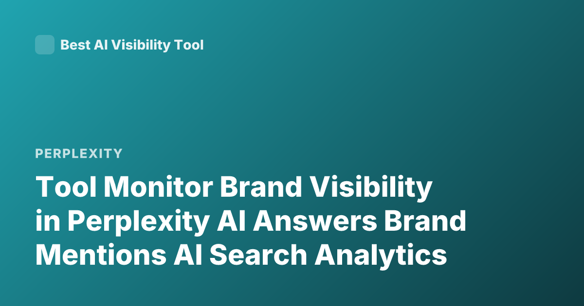 Tool Monitor Brand Visibility in Perplexity AI Answers Brand Mentions AI Search Analytics