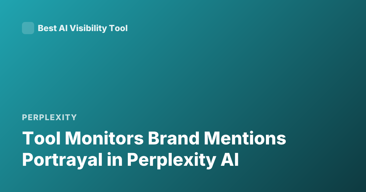 Tool Monitors Brand Mentions Portrayal in Perplexity AI