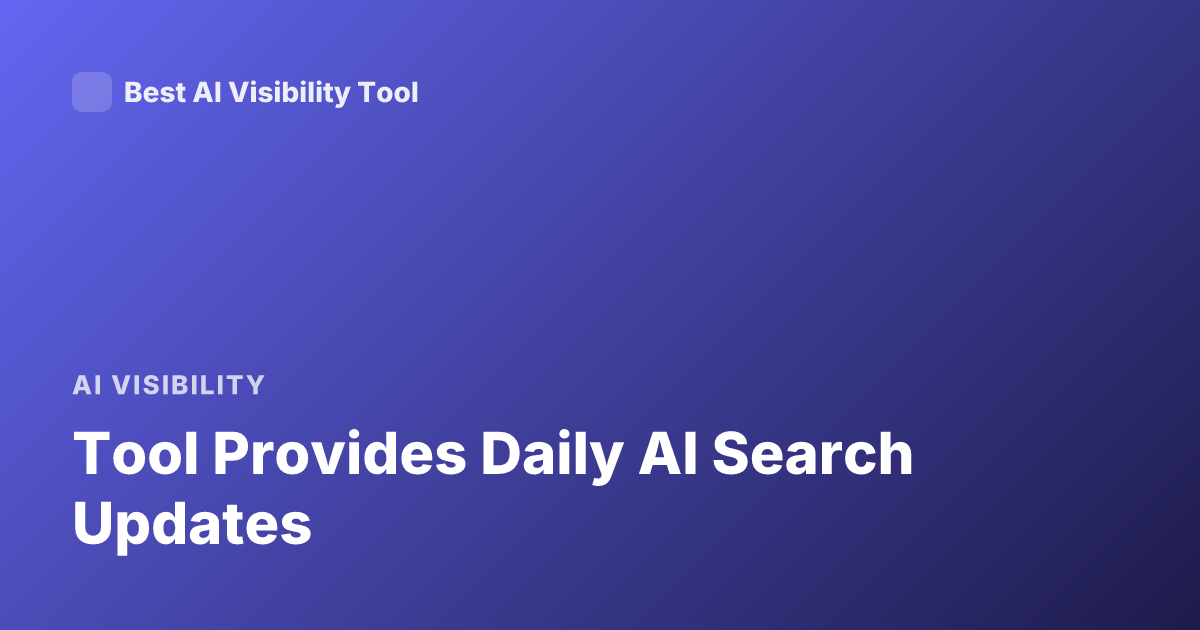Tool Provides Daily AI Search Updates