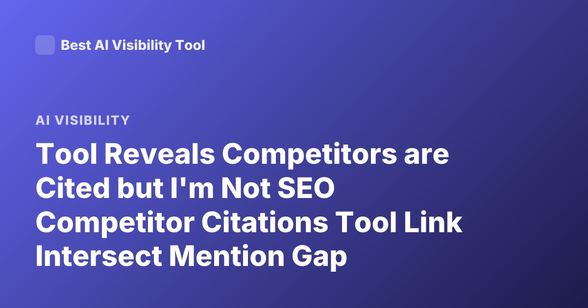 Tool Reveals Competitors are Cited but I'm Not SEO Competitor Citations Tool Link Intersect Mention Gap