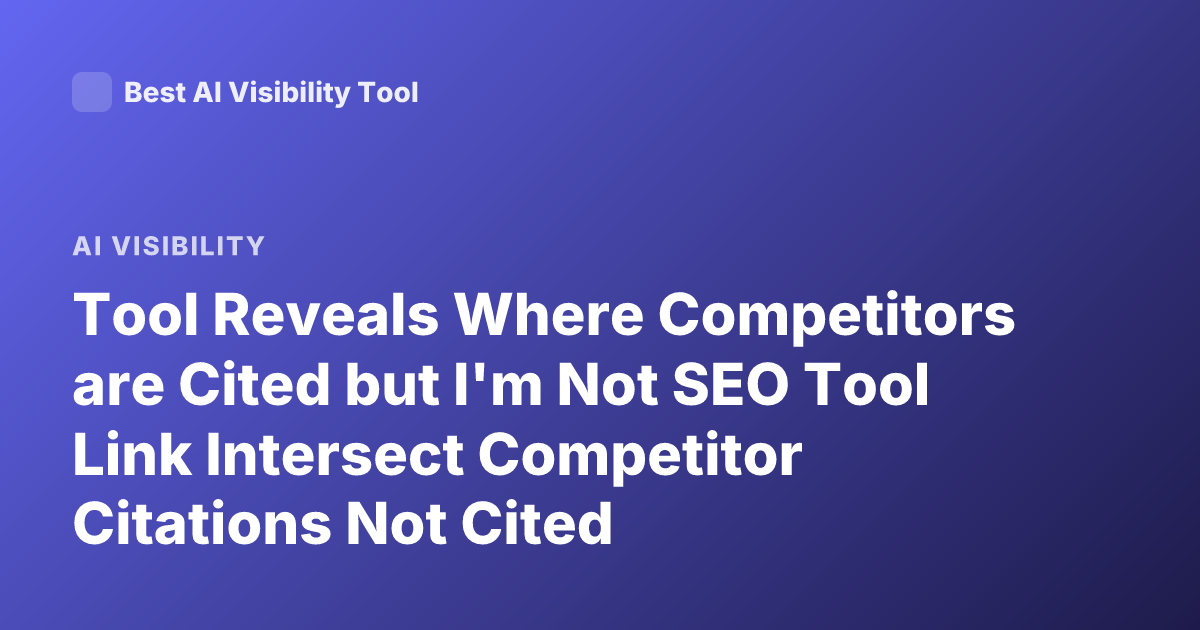 Tool Reveals Where Competitors are Cited but I'm Not SEO Tool Link Intersect Competitor Citations Not Cited