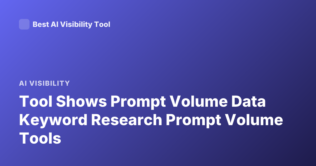 Tool Shows Prompt Volume Data Keyword Research Prompt Volume Tools