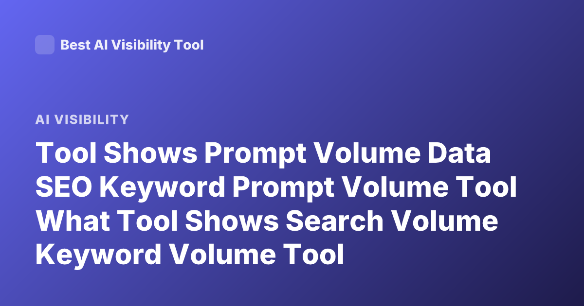 Tool Shows Prompt Volume Data SEO Keyword Prompt Volume Tool What Tool Shows Search Volume Keyword Volume Tool