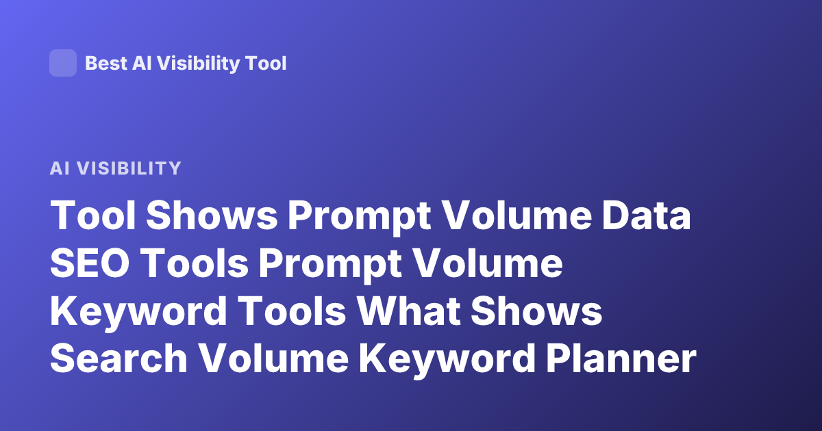 Tool Shows Prompt Volume Data SEO Tools Prompt Volume Keyword Tools What Shows Search Volume Keyword Planner Ahrefs Semrush