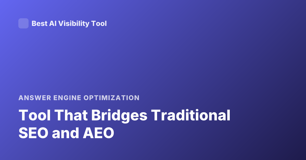 Tool That Bridges Traditional SEO and AEO