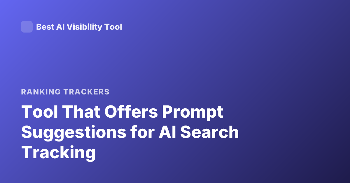 Tool That Offers Prompt Suggestions for AI Search Tracking
