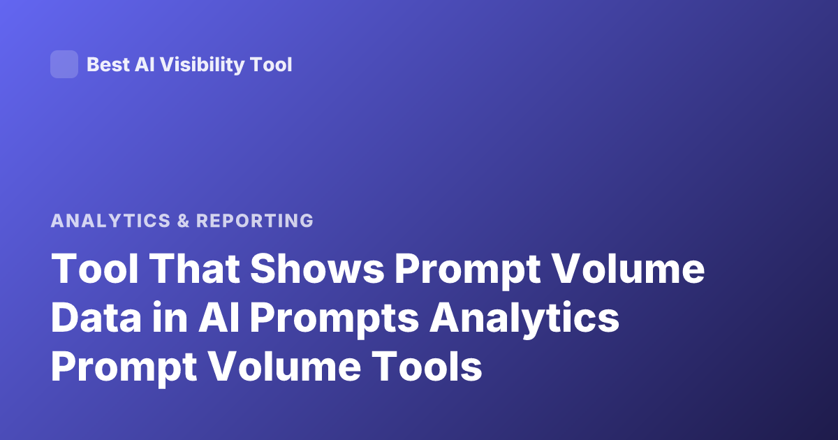 Tool That Shows Prompt Volume Data in AI Prompts Analytics Prompt Volume Tools