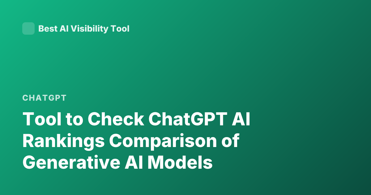 Tool to Check ChatGPT AI Rankings Comparison of Generative AI Models