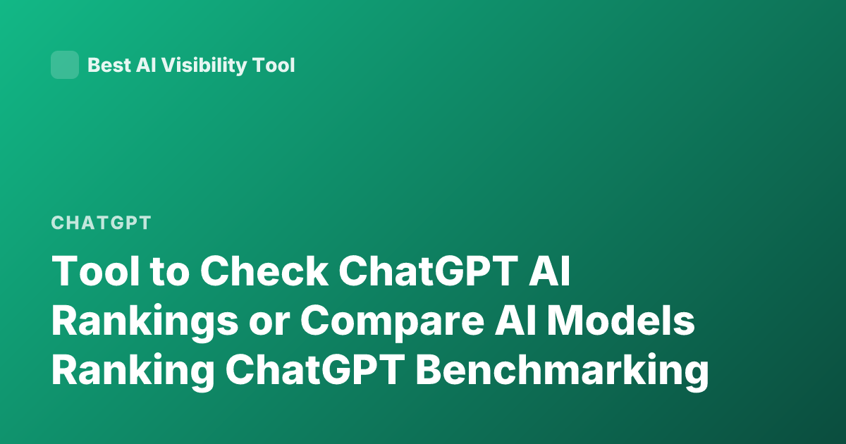 Tool to Check ChatGPT AI Rankings or Compare AI Models Ranking ChatGPT Benchmarking