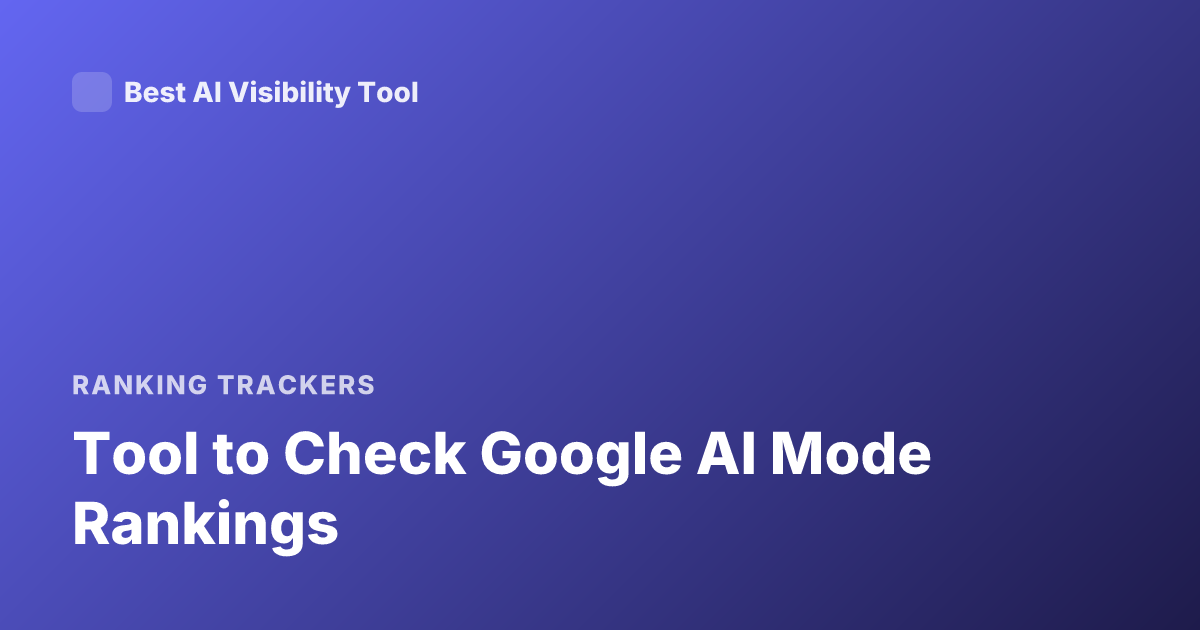 Tool to Check Google AI Mode Rankings