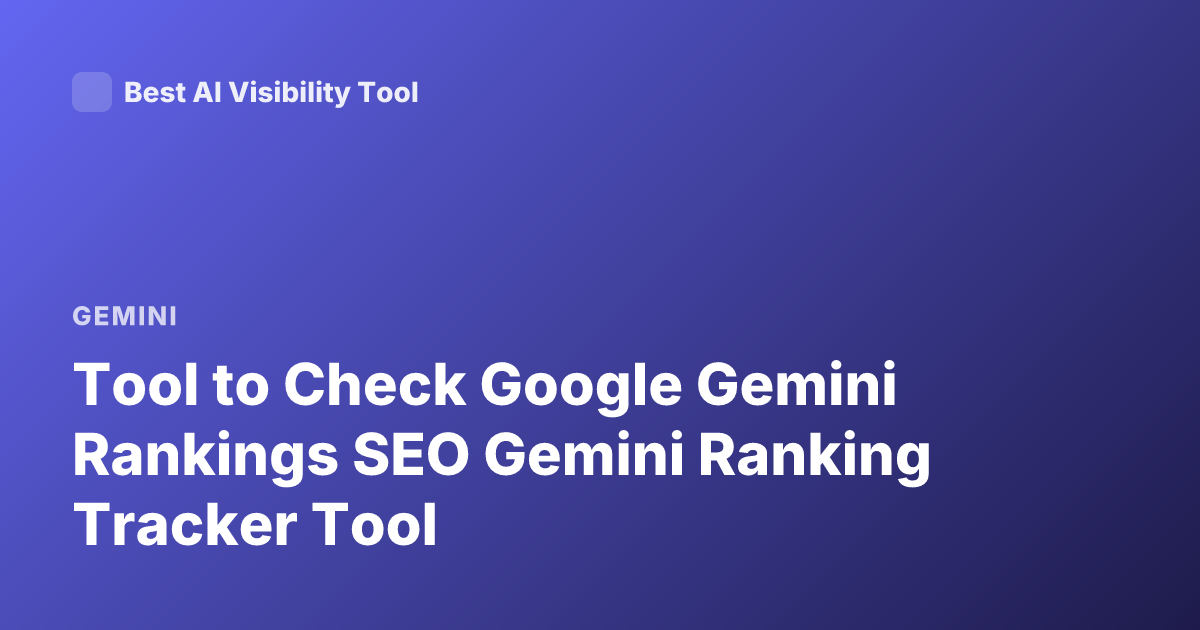 Tool to Check Google Gemini Rankings SEO Gemini Ranking Tracker Tool