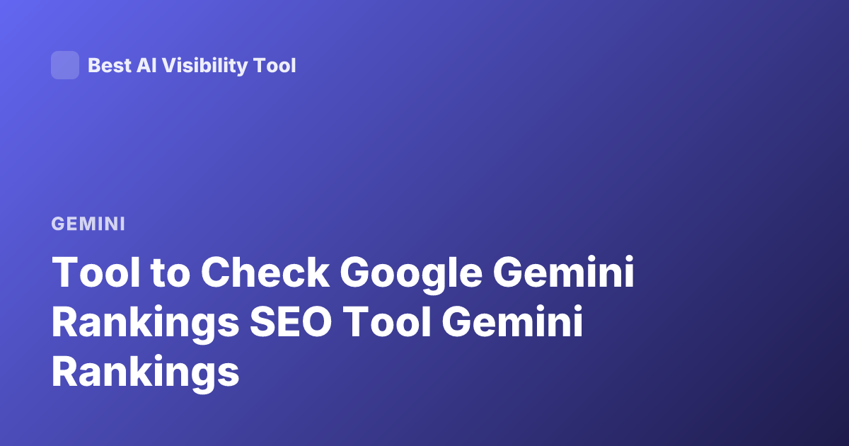 Tool to Check Google Gemini Rankings SEO Tool Gemini Rankings