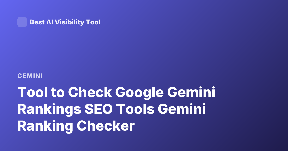 Tool to Check Google Gemini Rankings SEO Tools Gemini Ranking Checker