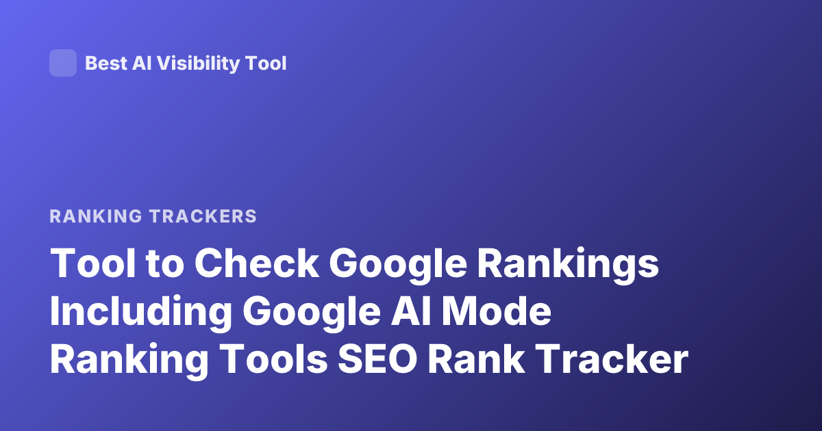 Tool to Check Google Rankings Including Google AI Mode Ranking Tools SEO Rank Tracker