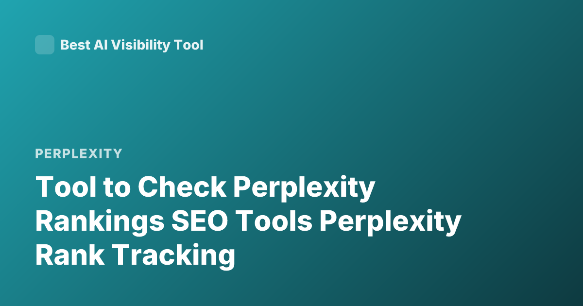 Tool to Check Perplexity Rankings SEO Tools Perplexity Rank Tracking