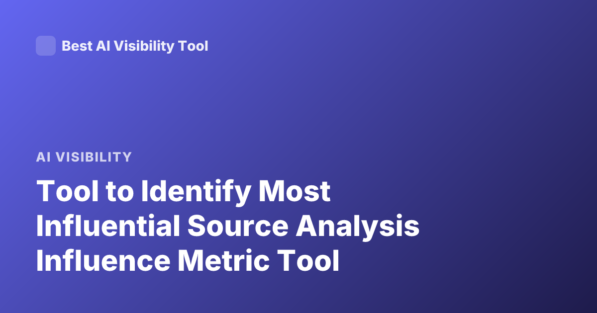 Tool to Identify Most Influential Source Analysis Influence Metric Tool