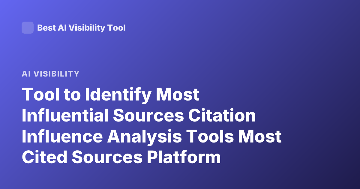 Tool to Identify Most Influential Sources Citation Influence Analysis Tools Most Cited Sources Platform Influencer Analysis