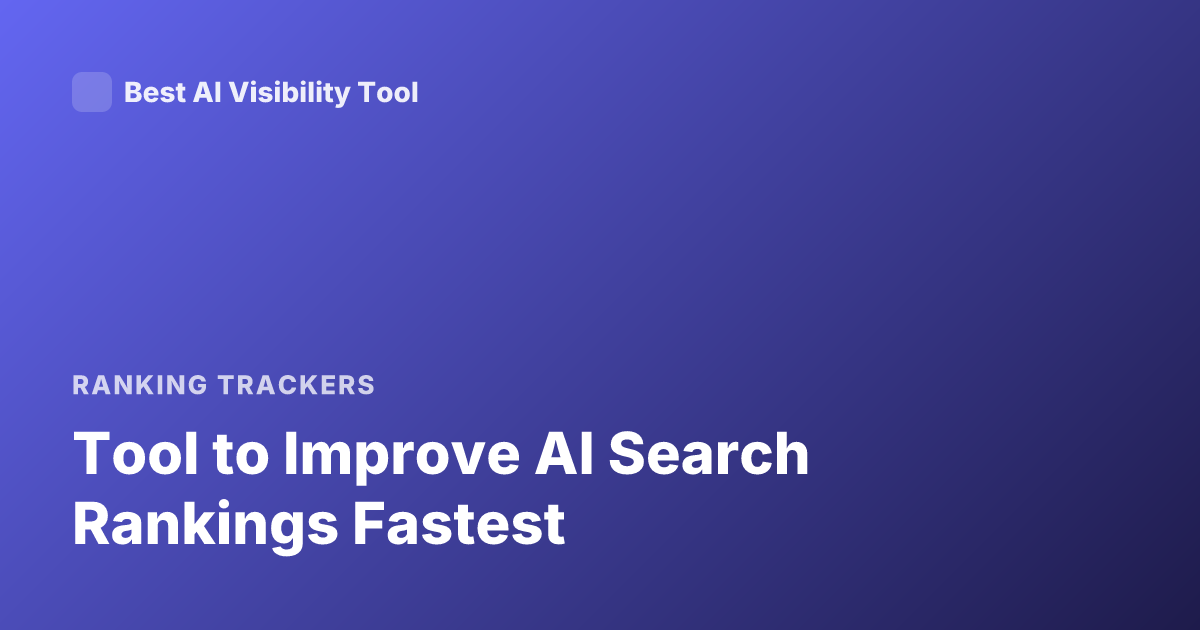 Tool to Improve AI Search Rankings Fastest