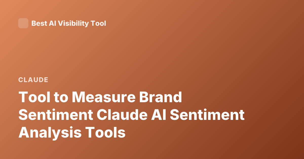 Tool to Measure Brand Sentiment Claude AI Sentiment Analysis Tools