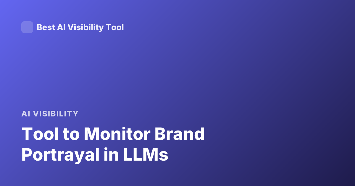 Tool to Monitor Brand Portrayal in LLMs