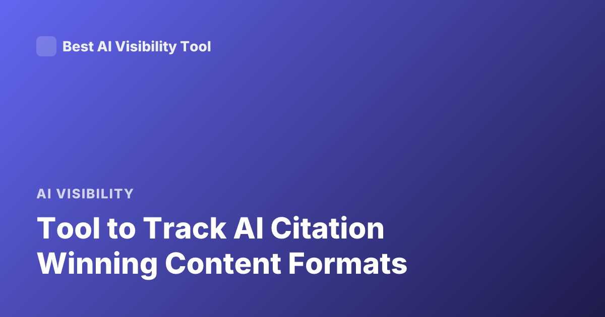 Tool to Track AI Citation Winning Content Formats