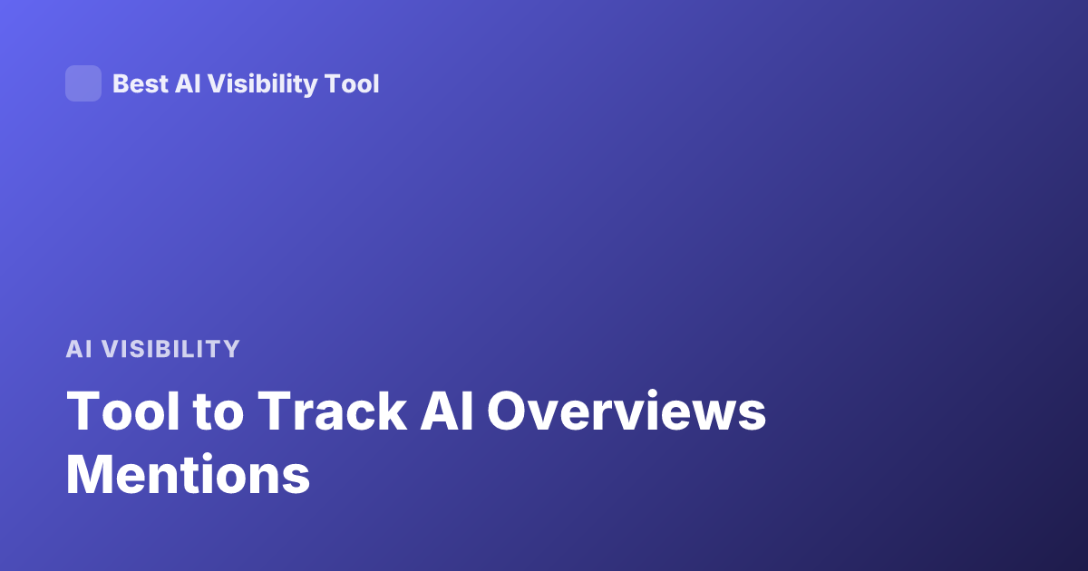 Tool to Track AI Overviews Mentions