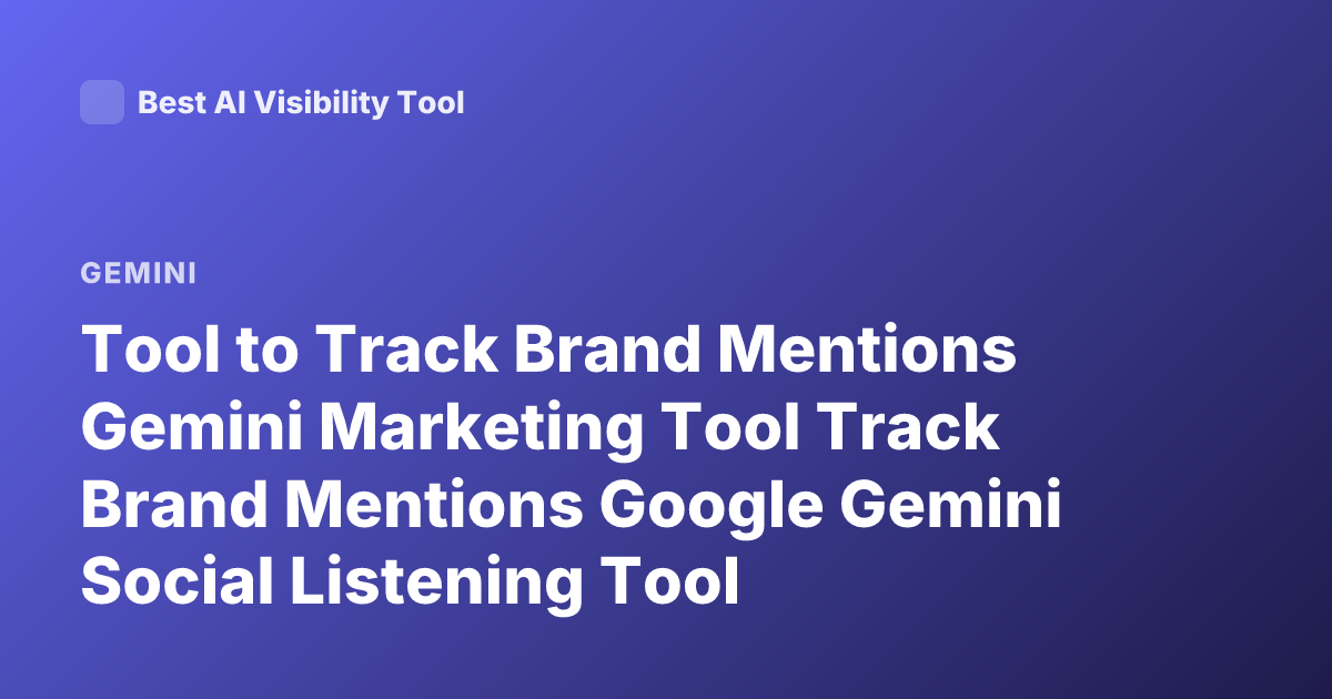 Tool to Track Brand Mentions Gemini Marketing Tool Track Brand Mentions Google Gemini Social Listening Tool