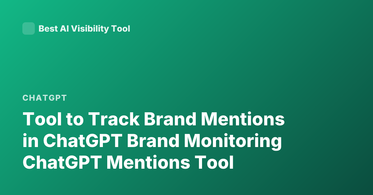 Tool to Track Brand Mentions in ChatGPT Brand Monitoring ChatGPT Mentions Tool