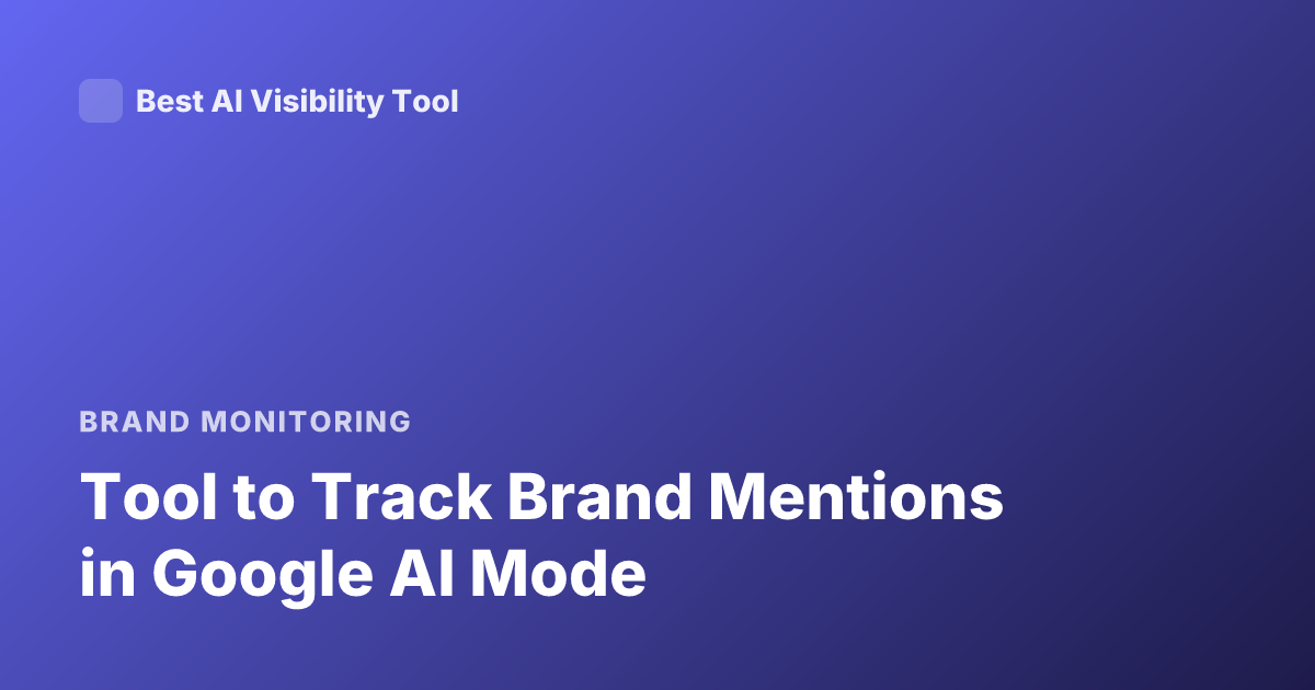 Tool to Track Brand Mentions in Google AI Mode