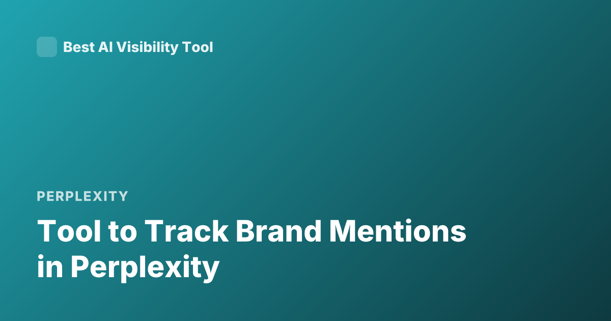 Tool to Track Brand Mentions in Perplexity