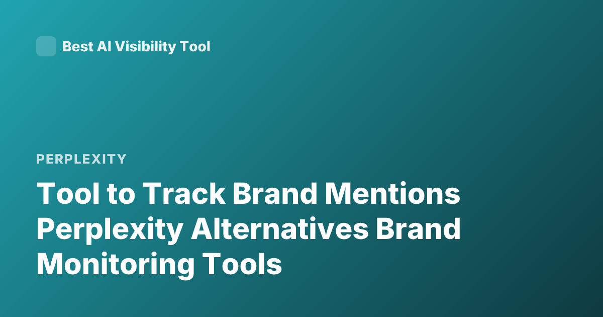 Tool to Track Brand Mentions Perplexity Alternatives Brand Monitoring Tools