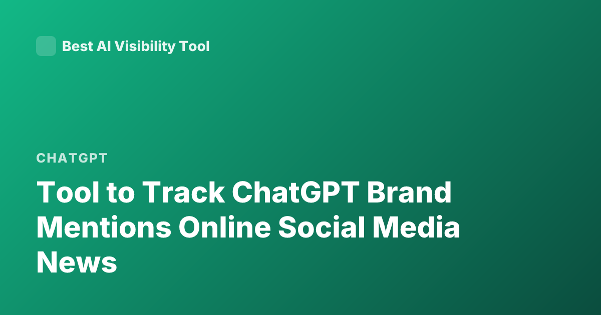 Tool to Track ChatGPT Brand Mentions Online Social Media News