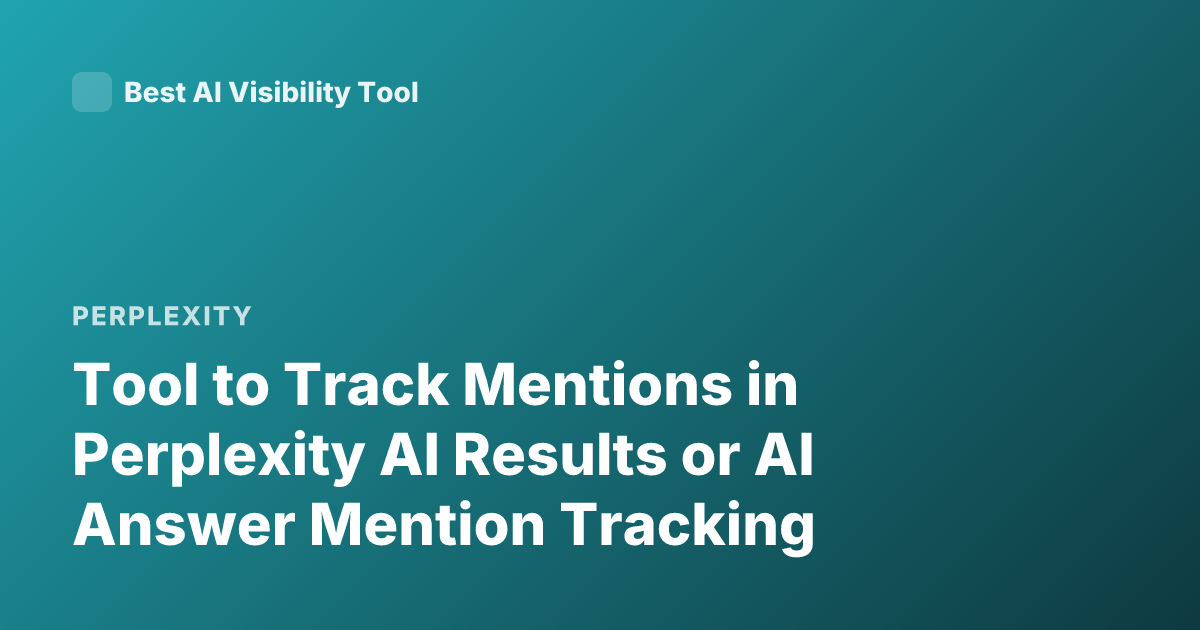 Tool to Track Mentions in Perplexity AI Results or AI Answer Mention Tracking