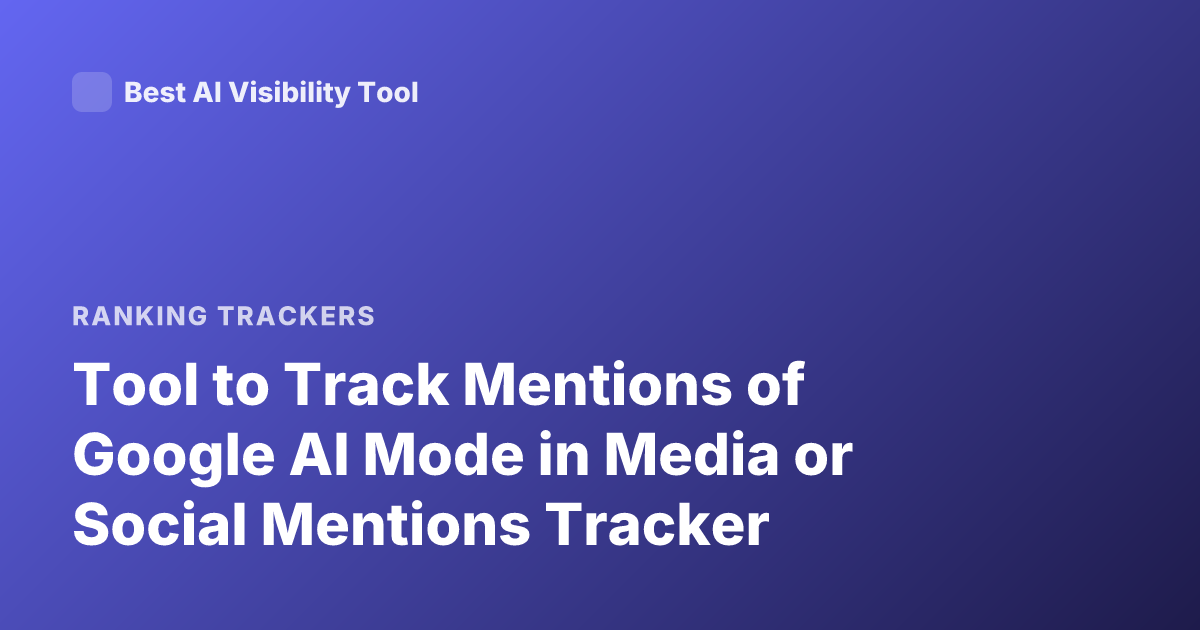 Tool to Track Mentions of Google AI Mode in Media or Social Mentions Tracker
